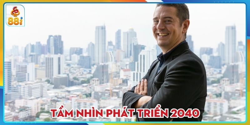 Tầm nhìn phát triển 2040 của thương hiệu