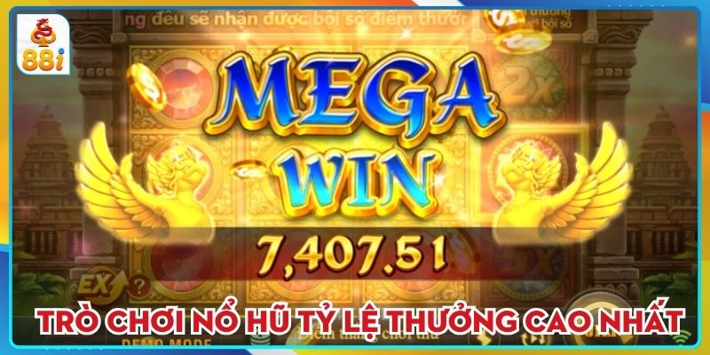 Trò chơi nổ hũ tỷ lệ thưởng cao nhất hệ thống